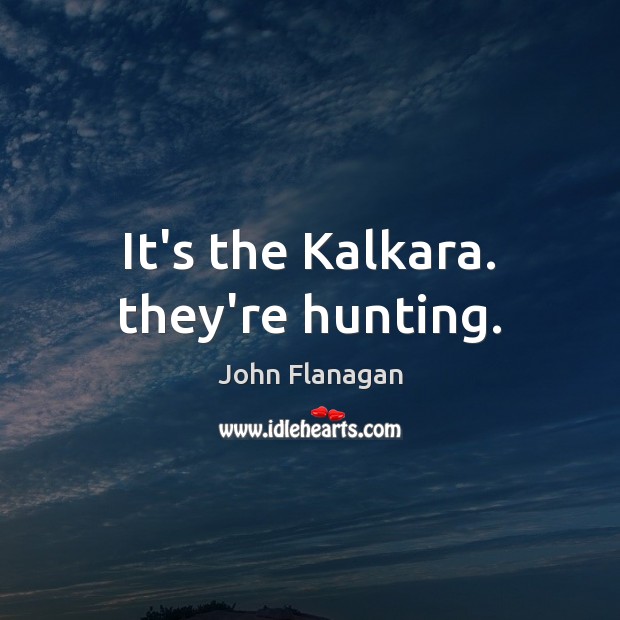 It’s the Kalkara. they’re hunting. Image