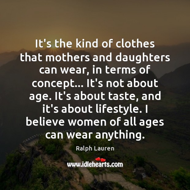 It’s the kind of clothes that mothers and daughters can wear, in Image