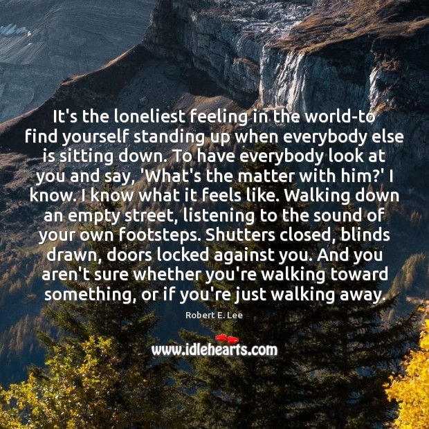 It’s the loneliest feeling in the world-to find yourself standing up when Image