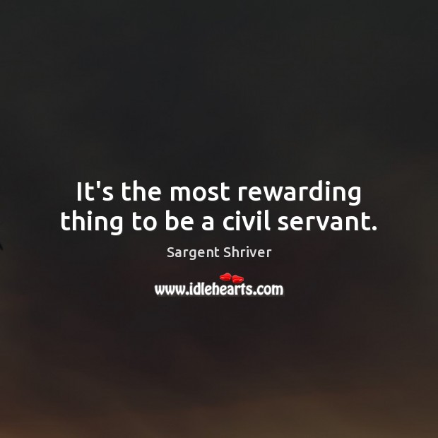 It’s the most rewarding thing to be a civil servant. Image