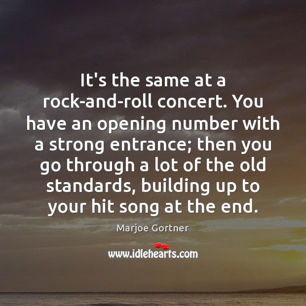 It’s the same at a rock-and-roll concert. You have an opening number Marjoe Gortner Picture Quote
