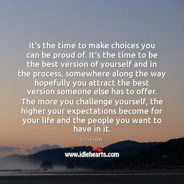 It’s the time to make choices you can be proud of. It’s Image