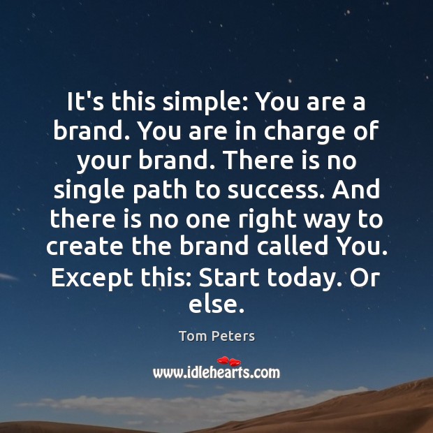 It’s this simple: You are a brand. You are in charge of Image