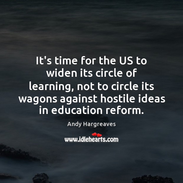 It’s time for the US to widen its circle of learning, not Andy Hargreaves Picture Quote