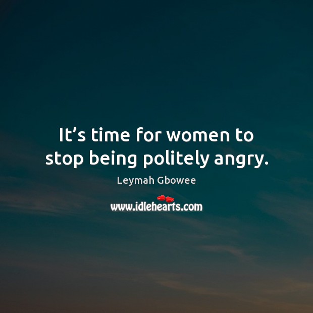 It’s time for women to stop being politely angry. Image