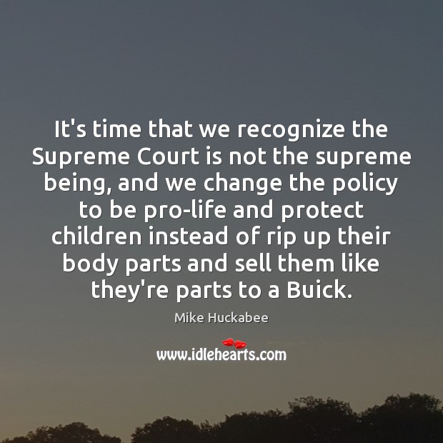 It’s time that we recognize the Supreme Court is not the supreme Mike Huckabee Picture Quote