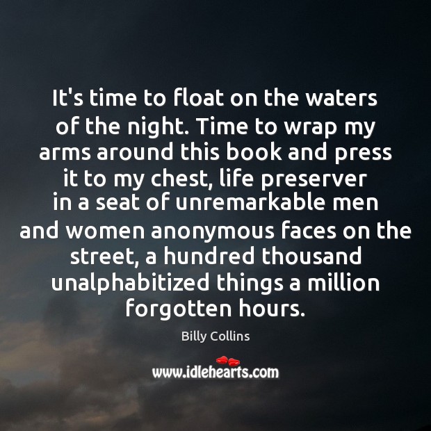 It’s time to float on the waters of the night. Time to Billy Collins Picture Quote