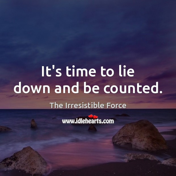 It’s time to lie down and be counted. Image