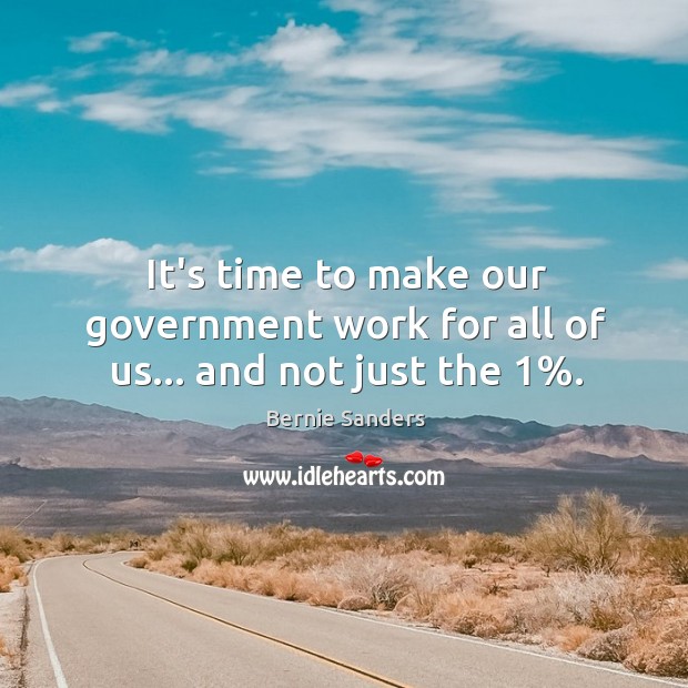 It’s time to make our government work for all of us… and not just the 1%. Image
