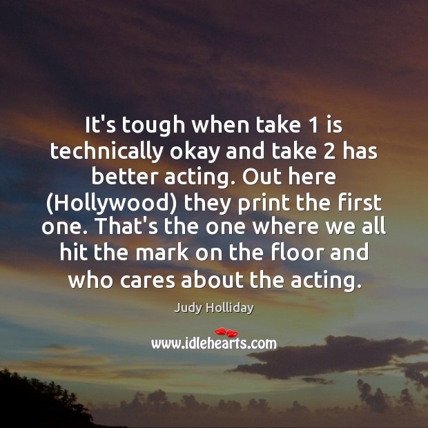 It’s tough when take 1 is technically okay and take 2 has better acting. Image