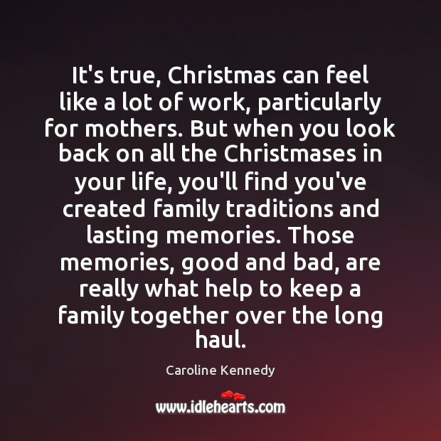 It’s true, Christmas can feel like a lot of work, particularly for Caroline Kennedy Picture Quote