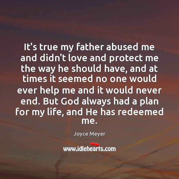 It’s true my father abused me and didn’t love and protect me Image