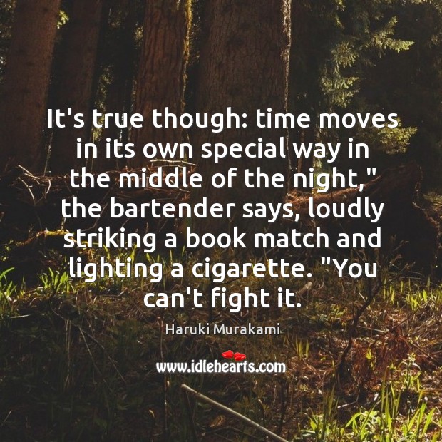 It’s true though: time moves in its own special way in the Haruki Murakami Picture Quote