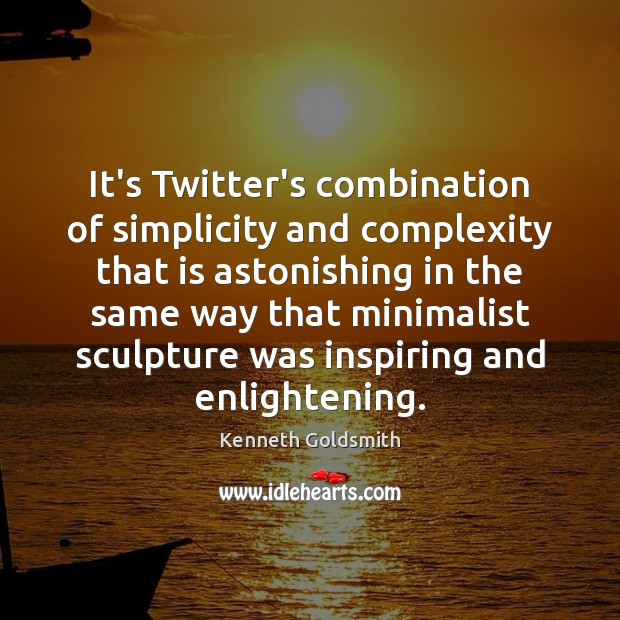 It’s Twitter’s combination of simplicity and complexity that is astonishing in the 