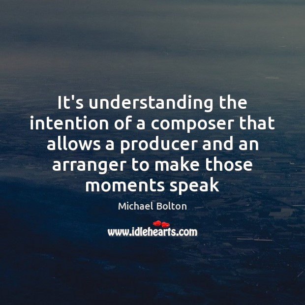 It’s understanding the intention of a composer that allows a producer and Understanding Quotes Image