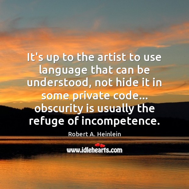 It’s up to the artist to use language that can be understood, Robert A. Heinlein Picture Quote