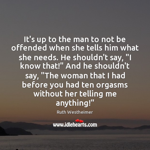 It’s up to the man to not be offended when she tells Ruth Westheimer Picture Quote