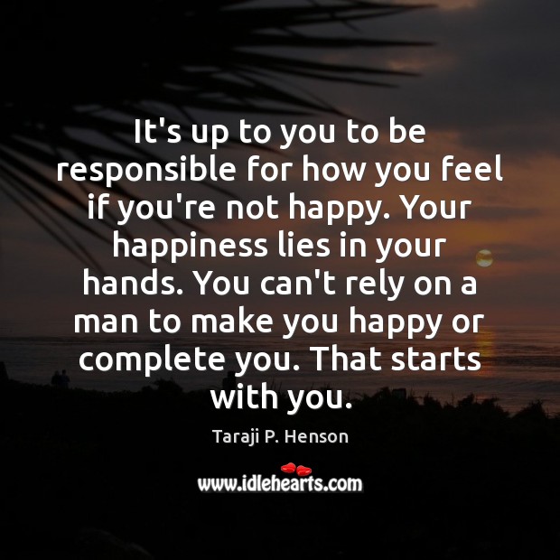 It’s up to you to be responsible for how you feel if Taraji P. Henson Picture Quote