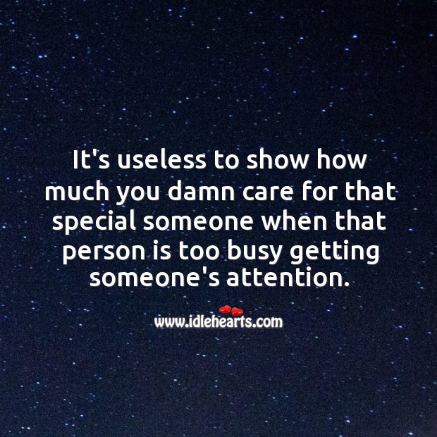 It’s useless to show how much you damn care for that special someone Image