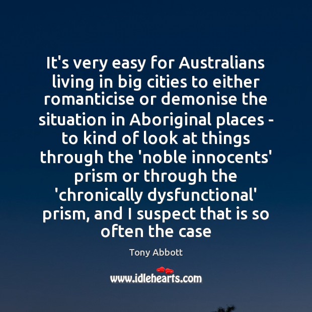 It’s very easy for Australians living in big cities to either romanticise 