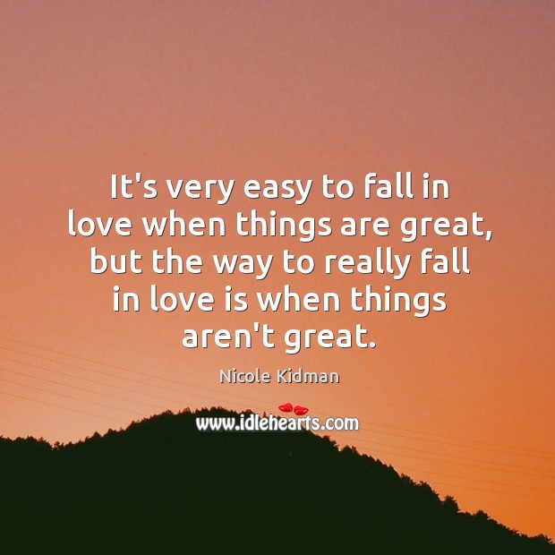 It’s very easy to fall in love when things are great, but Image