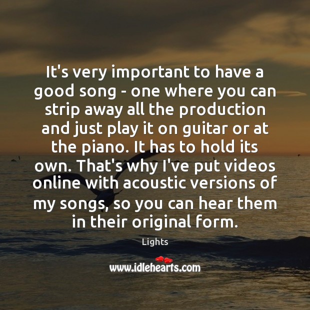 It’s very important to have a good song – one where you Lights Picture Quote
