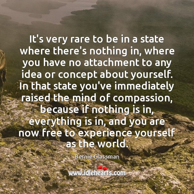 It’s very rare to be in a state where there’s nothing in, Bernie Glassman Picture Quote