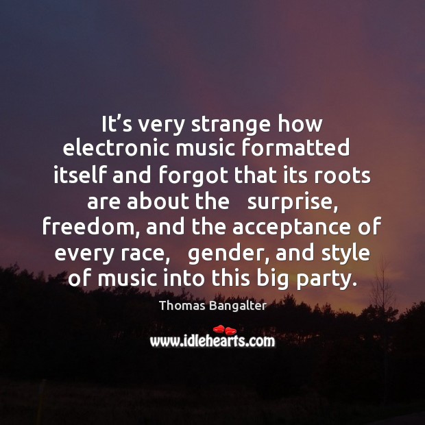 It’s very strange how electronic music formatted   itself and forgot that Image