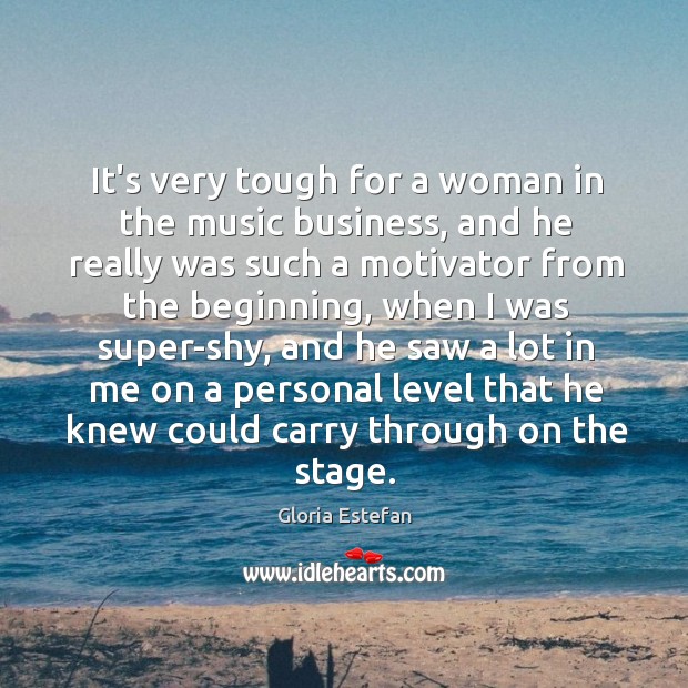 It’s very tough for a woman in the music business, and he Image