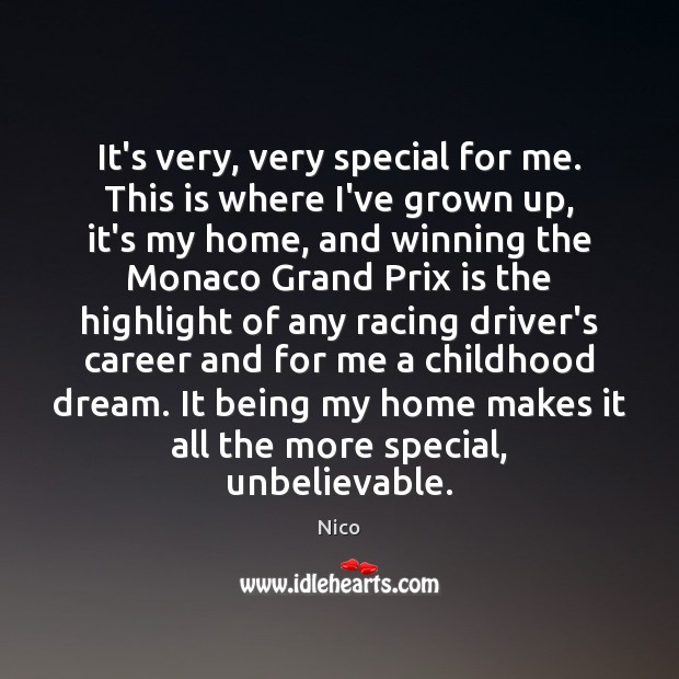 It’s very, very special for me. This is where I’ve grown up, Nico Picture Quote
