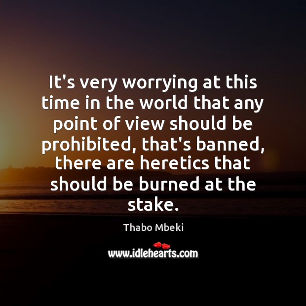It’s very worrying at this time in the world that any point Thabo Mbeki Picture Quote