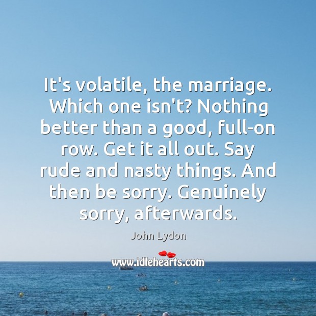 It’s volatile, the marriage. Which one isn’t? Nothing better than a good, Image