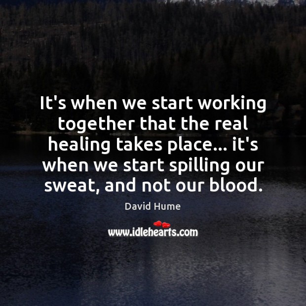 It’s when we start working together that the real healing takes place… Image