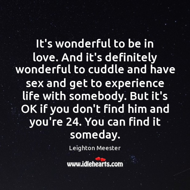 It’s wonderful to be in love. And it’s definitely wonderful to cuddle Leighton Meester Picture Quote