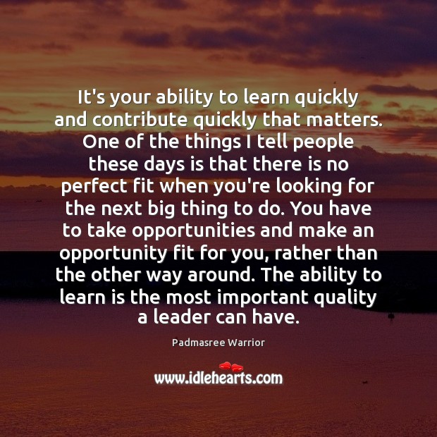 It’s your ability to learn quickly and contribute quickly that matters. One Image