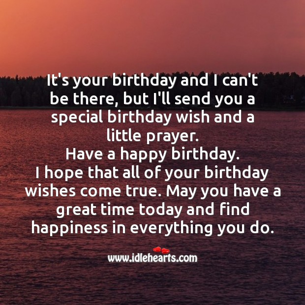 It’s your birthday and I can’t be there but I’ll send you a special wish Happy Birthday Poems Image