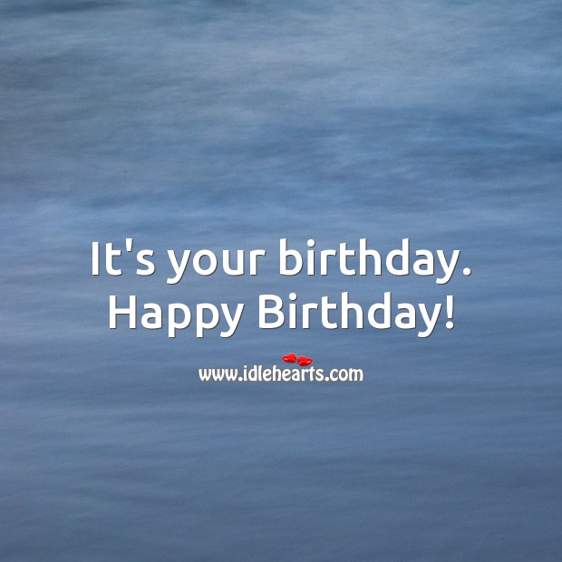 It’s your birthday. Happy Birthday! 1st Birthday Messages Image