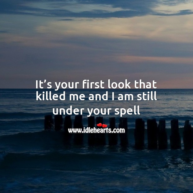 It’s your first look that killed me and I am still under your spell Valentine’s Day Messages Image