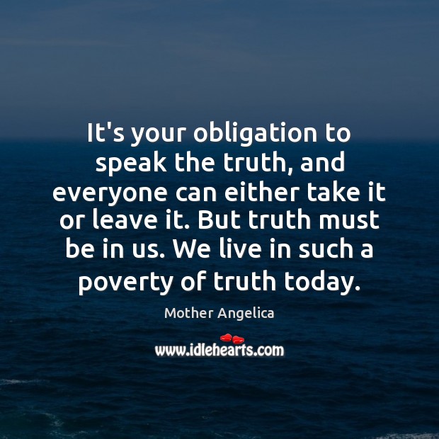 It’s your obligation to speak the truth, and everyone can either take Image