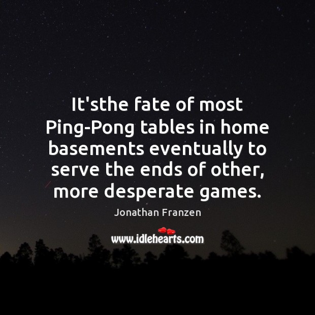 It’sthe fate of most Ping-Pong tables in home basements eventually to serve Image