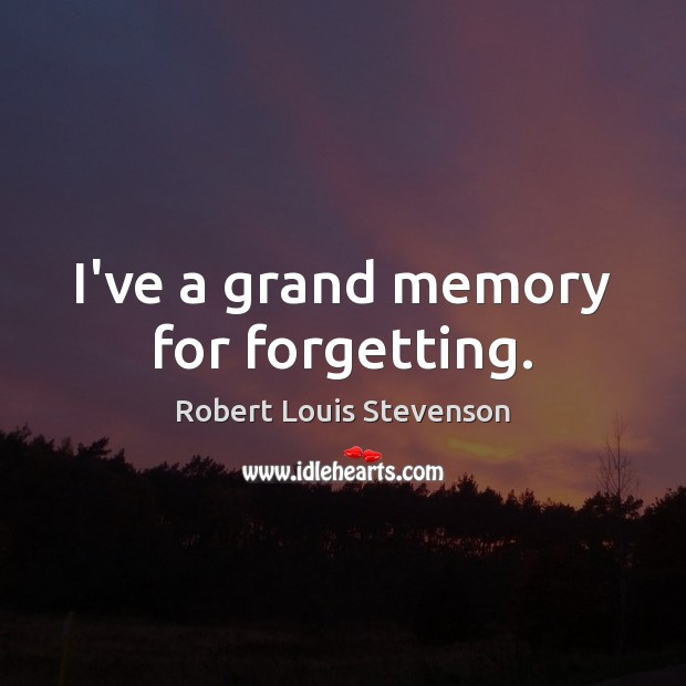 I’ve a grand memory for forgetting. Image