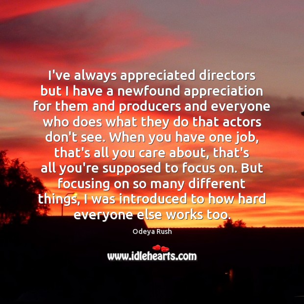 I’ve always appreciated directors but I have a newfound appreciation for them 