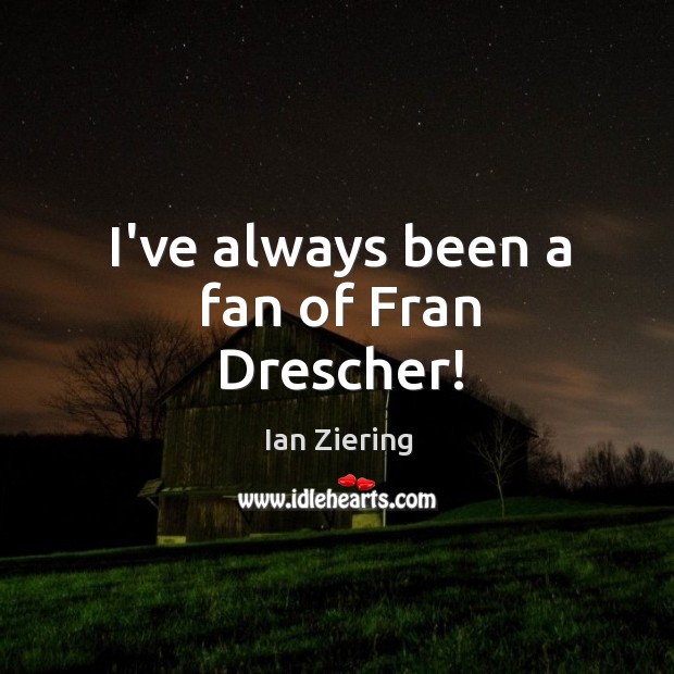 I’ve always been a fan of Fran Drescher! Image
