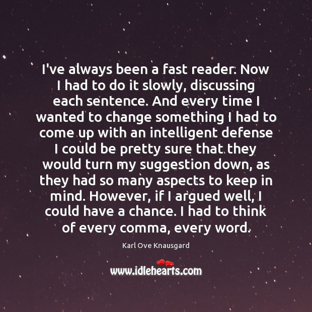 I’ve always been a fast reader. Now I had to do it Karl Ove Knausgard Picture Quote