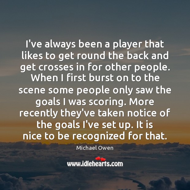 I’ve always been a player that likes to get round the back Michael Owen Picture Quote