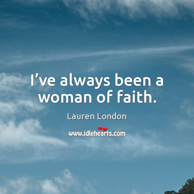 I’ve always been a woman of faith. Image