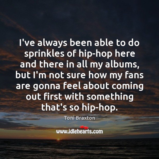 I’ve always been able to do sprinkles of hip-hop here and there Image