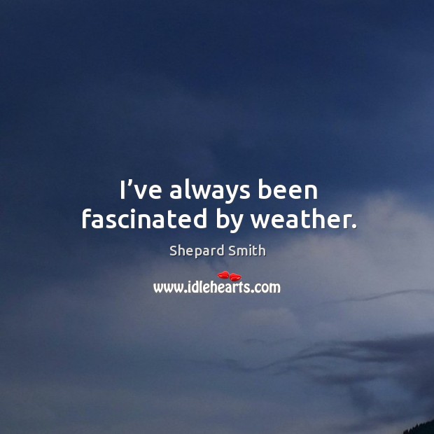 I’ve always been fascinated by weather. Image