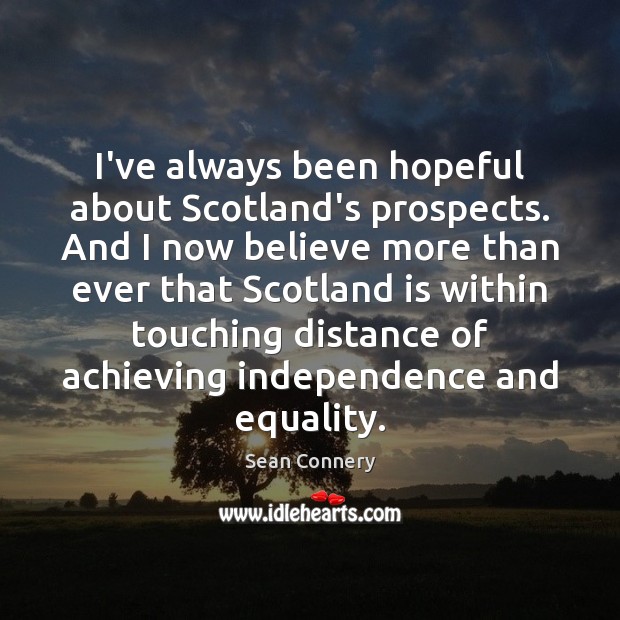 I’ve always been hopeful about Scotland’s prospects. And I now believe more Image
