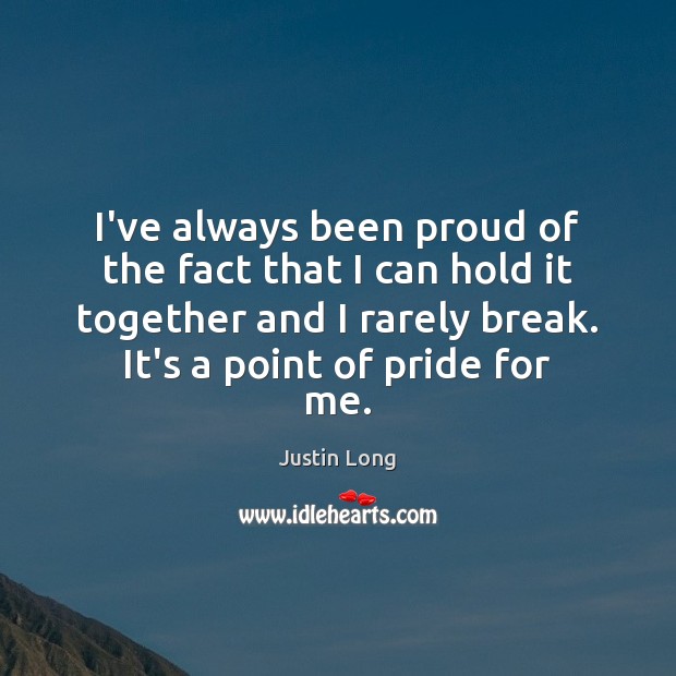 I’ve always been proud of the fact that I can hold it Justin Long Picture Quote